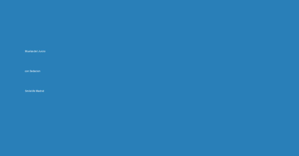 Muelas del juicio con sedación Smilelife Madrid